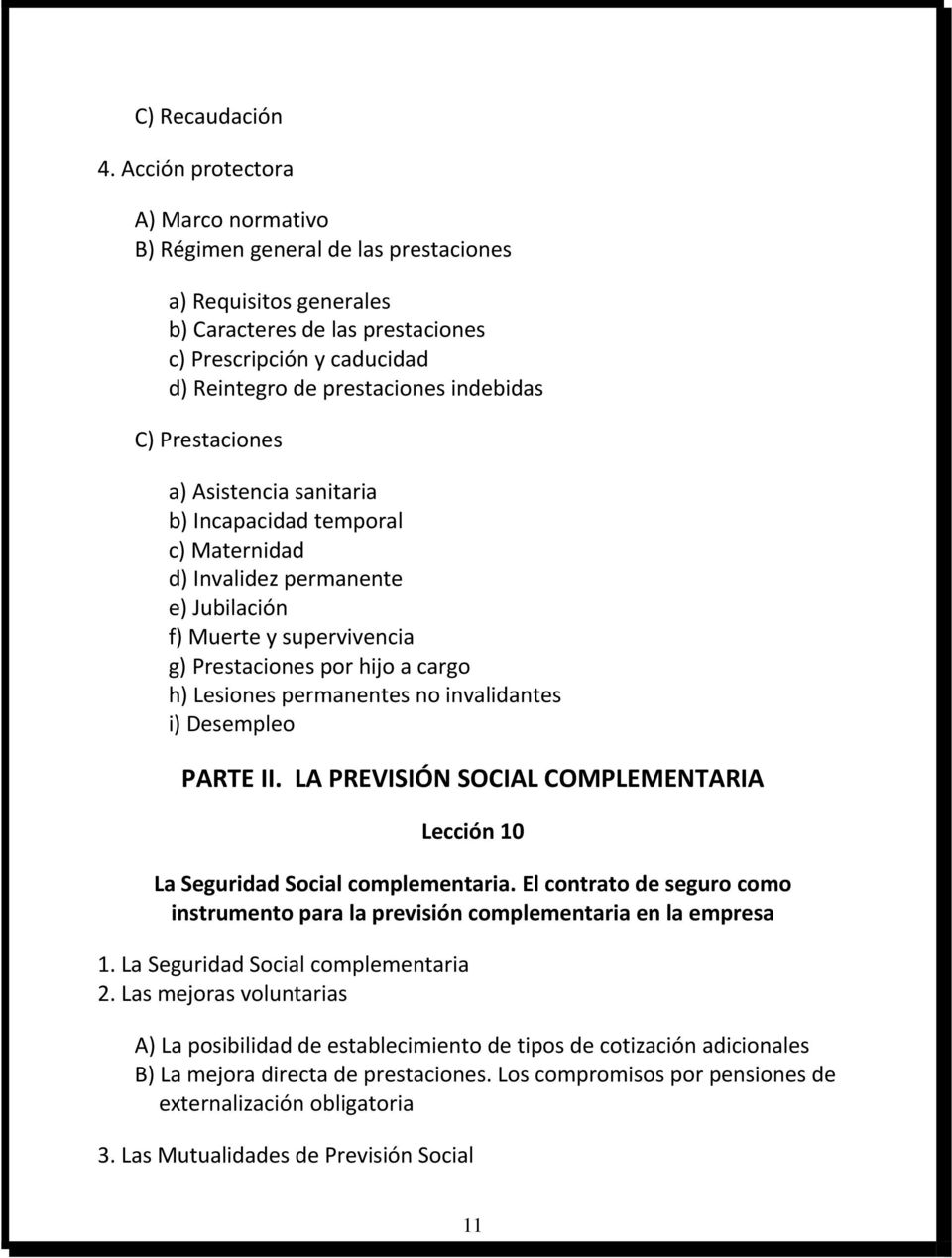 LA PREVISIÓN SOCIAL COMPLEMENTARIA Lección 10 La Seguridad Social complementaria. El contrato de seguro como instrumento para la previsión complementaria en la empresa 1.