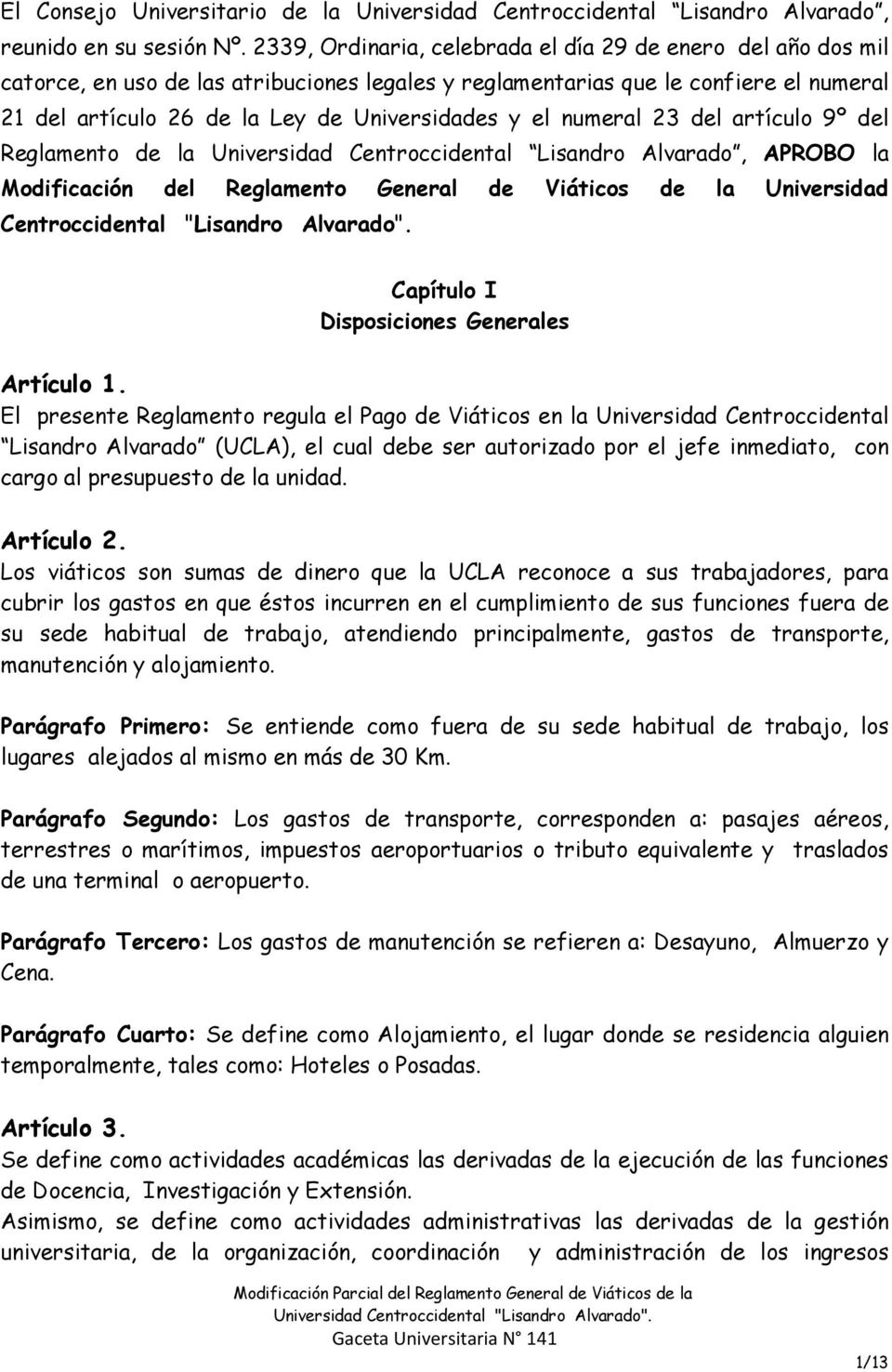 el numeral 23 del artículo 9º del Reglamento de la Universidad Centroccidental Lisandro Alvarado, APROBO la Modificación del Reglamento General de Viáticos de la Universidad Centroccidental "Lisandro