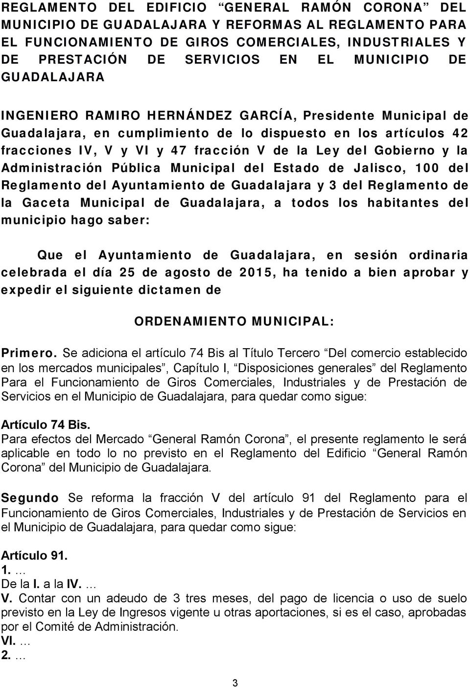 del Gobierno y la Administración Pública Municipal del Estado de Jalisco, 100 del Reglamento del Ayuntamiento de Guadalajara y 3 del Reglamento de la Gaceta Municipal de Guadalajara, a todos los
