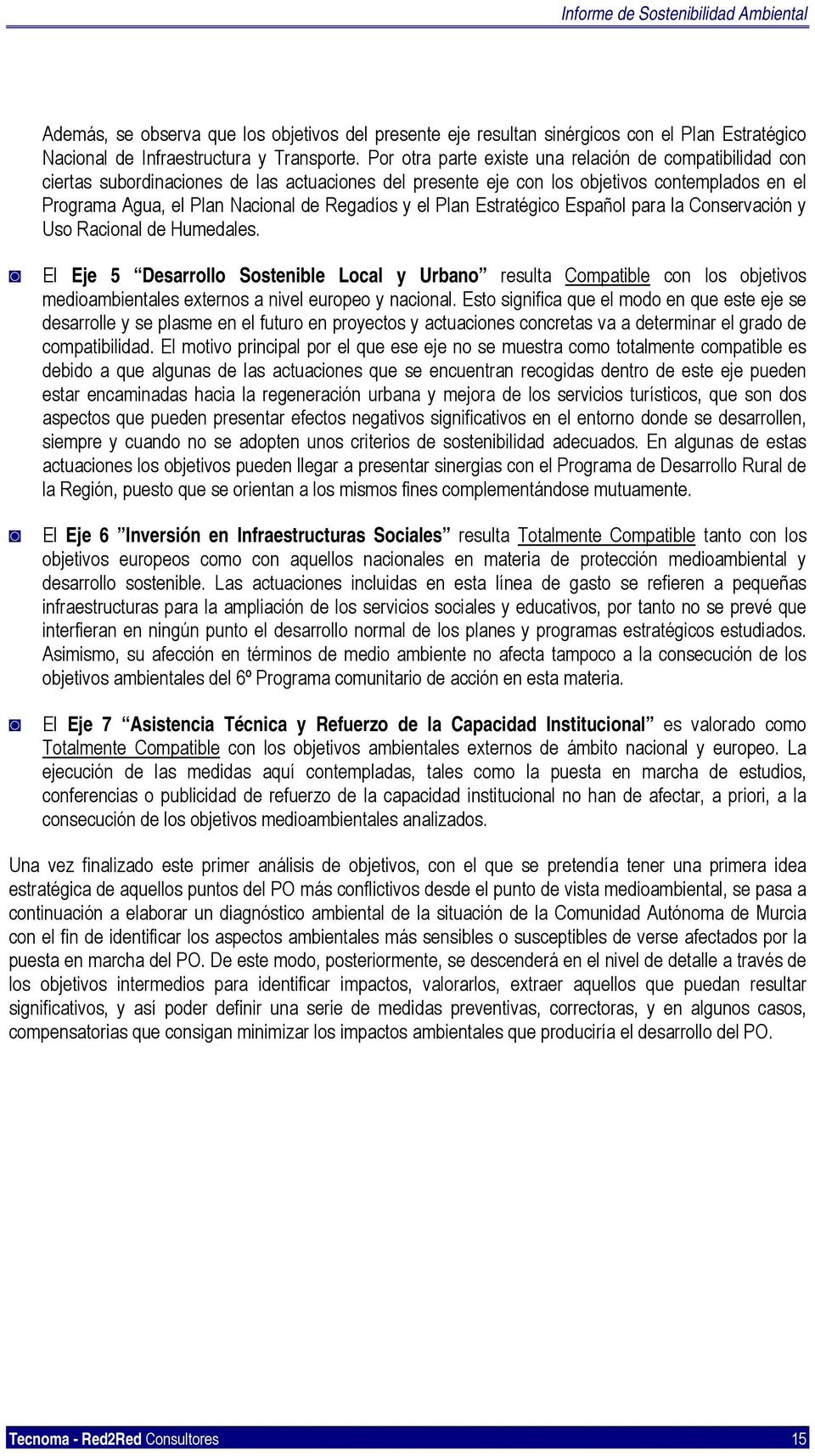 el Plan Estratégico Español para la Conservación y Uso Racional de Humedales.