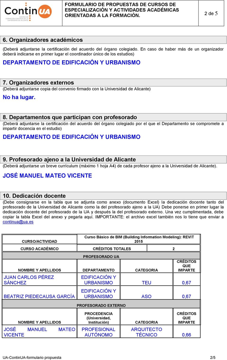Organizadores externos (Deberá adjuntarse copia del convenio firmado con la Universidad de Alicante) 8.