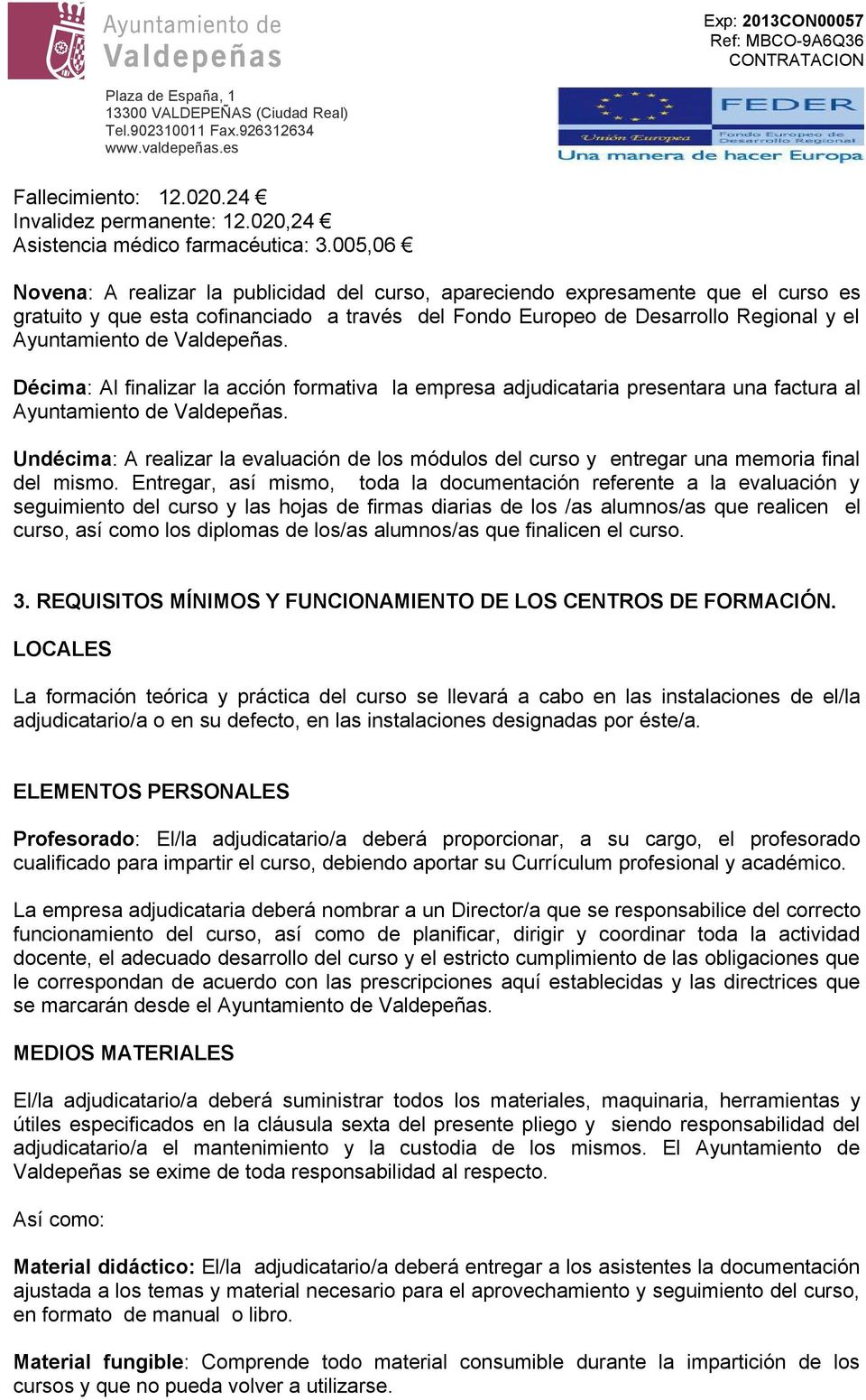 Valdepeñas. Décima: Al finalizar la acción formativa la empresa adjudicataria presentara una factura al Ayuntamiento de Valdepeñas.