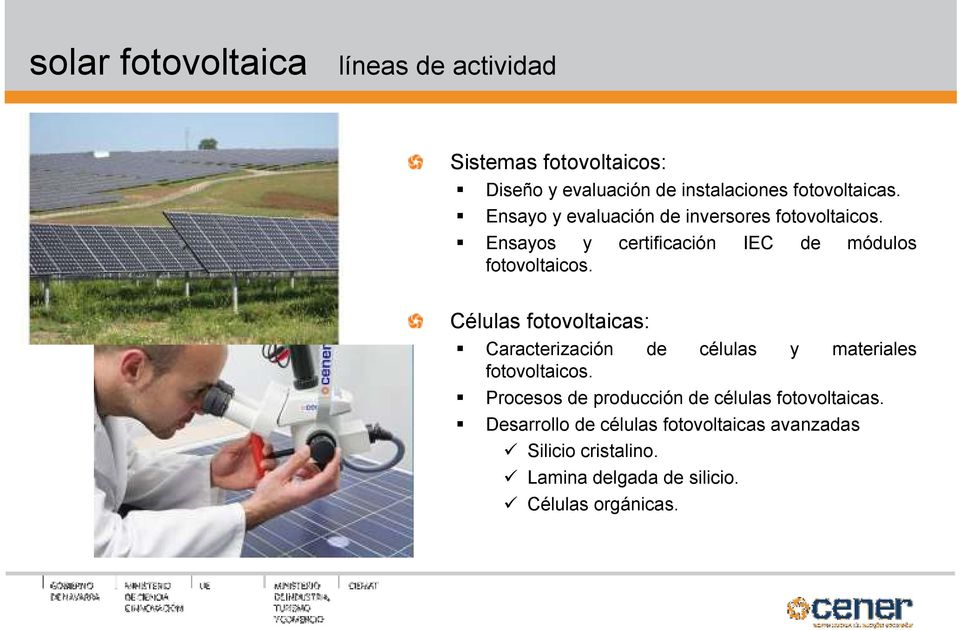 Células fotovoltaicas: Caracterización de células y materiales fotovoltaicos.