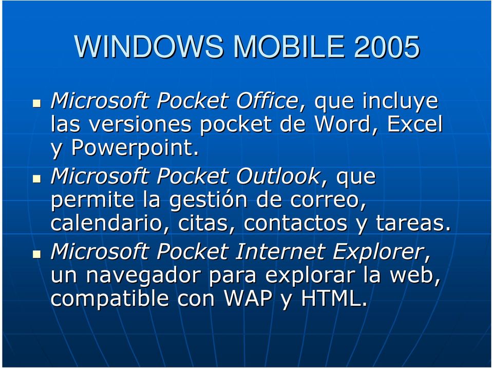 Microsoft Pocket Outlook,, que permite la gestión n de correo, calendario,