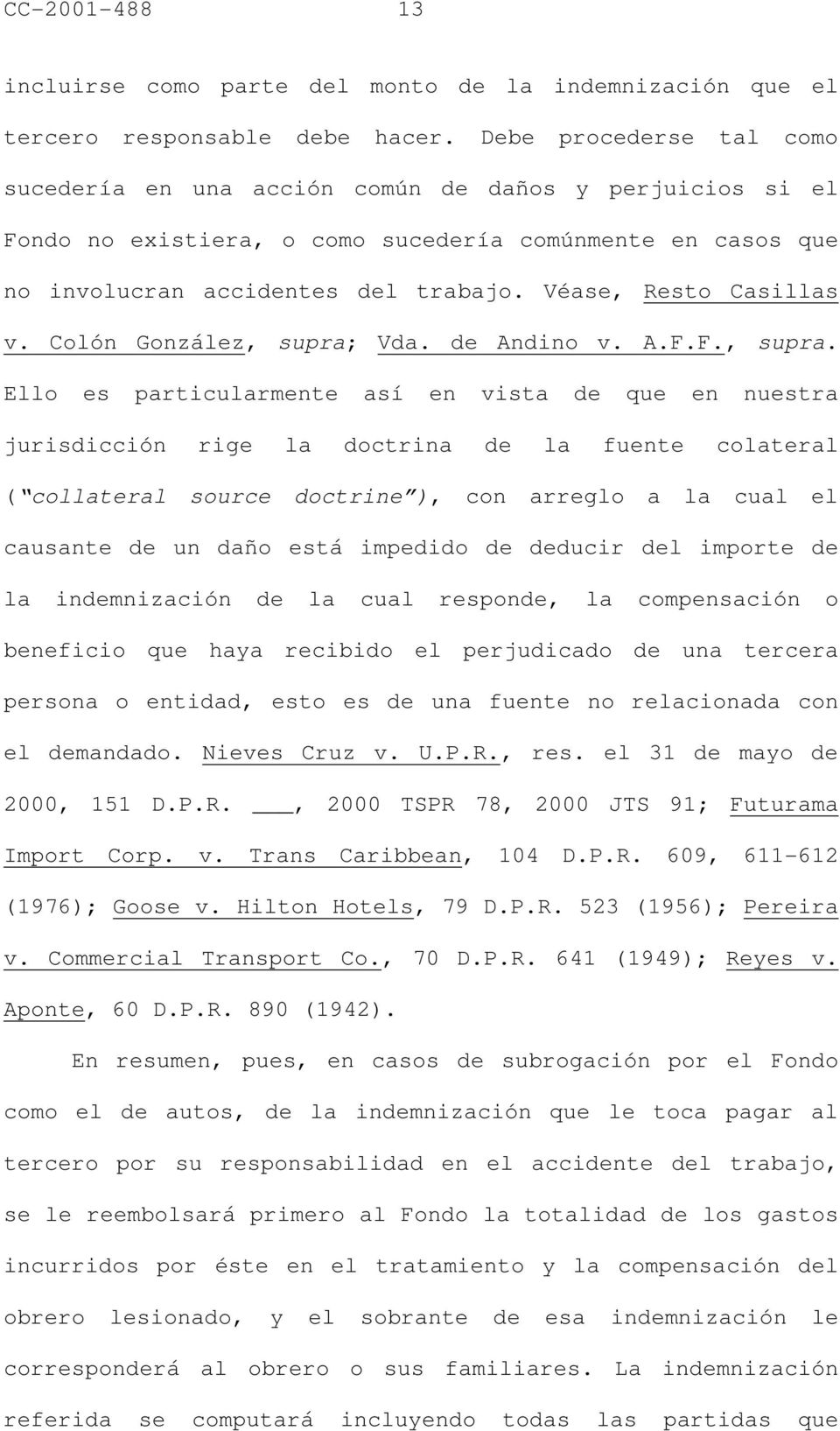 Véase, Resto Casillas v. Colón González, supra;