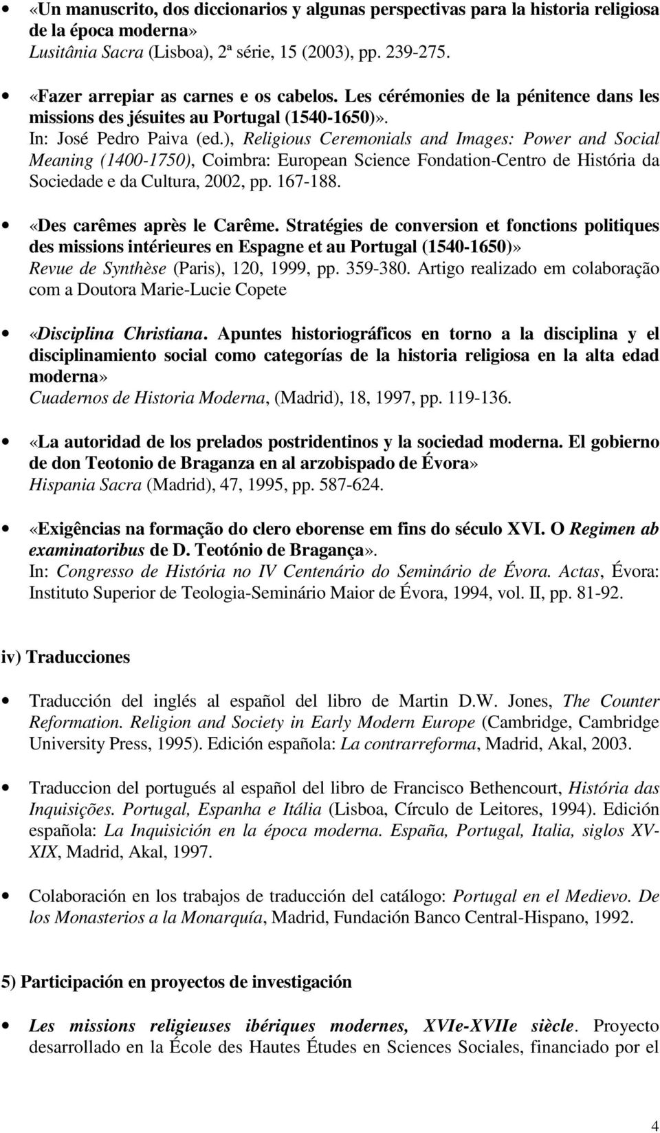 ), Religious Ceremonials and Images: Power and Social Meaning (1400-1750), Coimbra: European Science Fondation-Centro de História da Sociedade e da Cultura, 2002, pp. 167-188.