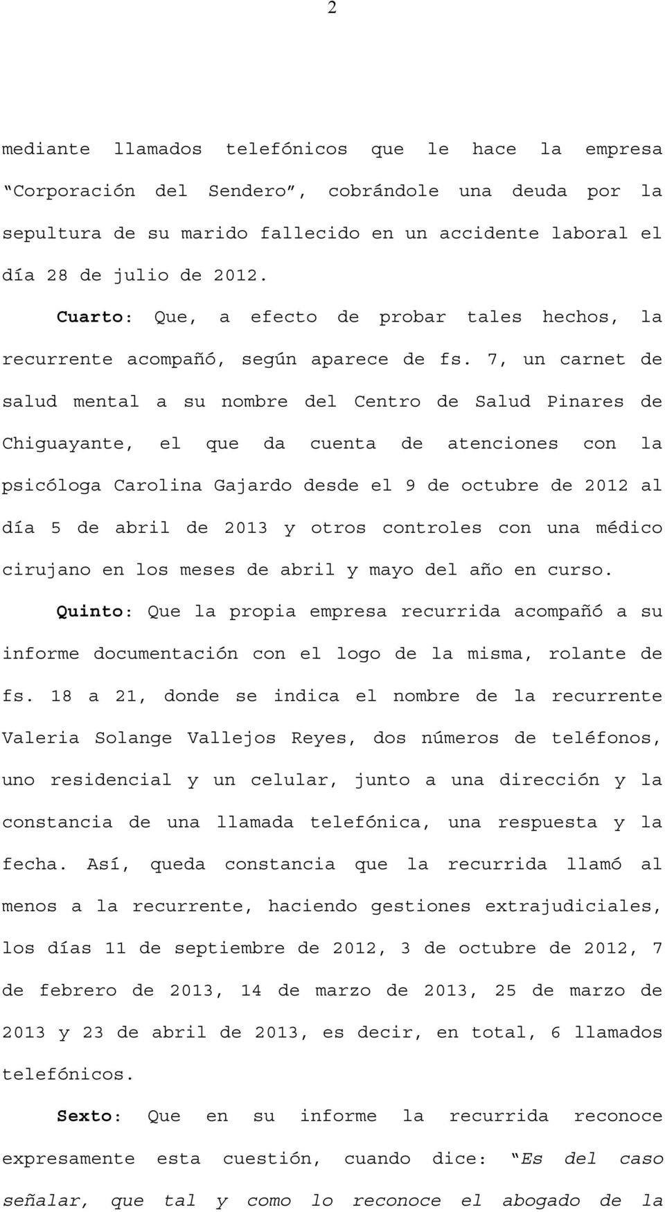 7, un carnet de salud mental a su nombre del Centro de Salud Pinares de Chiguayante, el que da cuenta de atenciones con la psicóloga Carolina Gajardo desde el 9 de octubre de 2012 al día 5 de abril