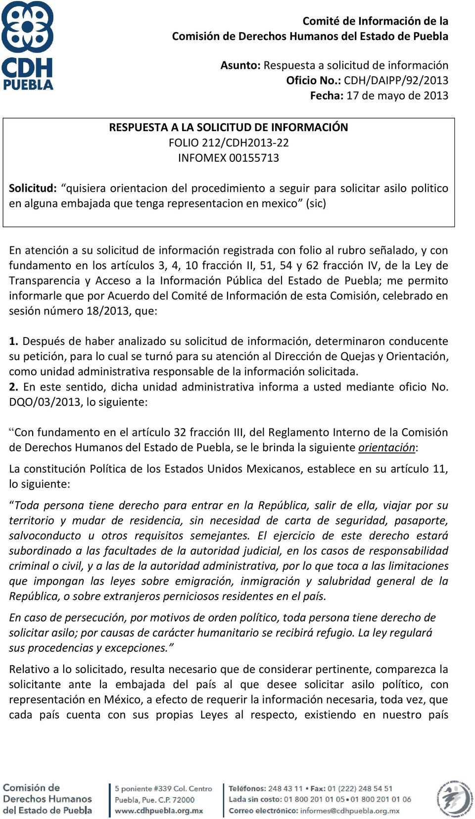 Ley de Transparencia y Acceso a la Información Pública del Estado de Puebla; me permito informarle que por Acuerdo del Comité de Información de esta Comisión, celebrado en sesión número 18/2013, que: