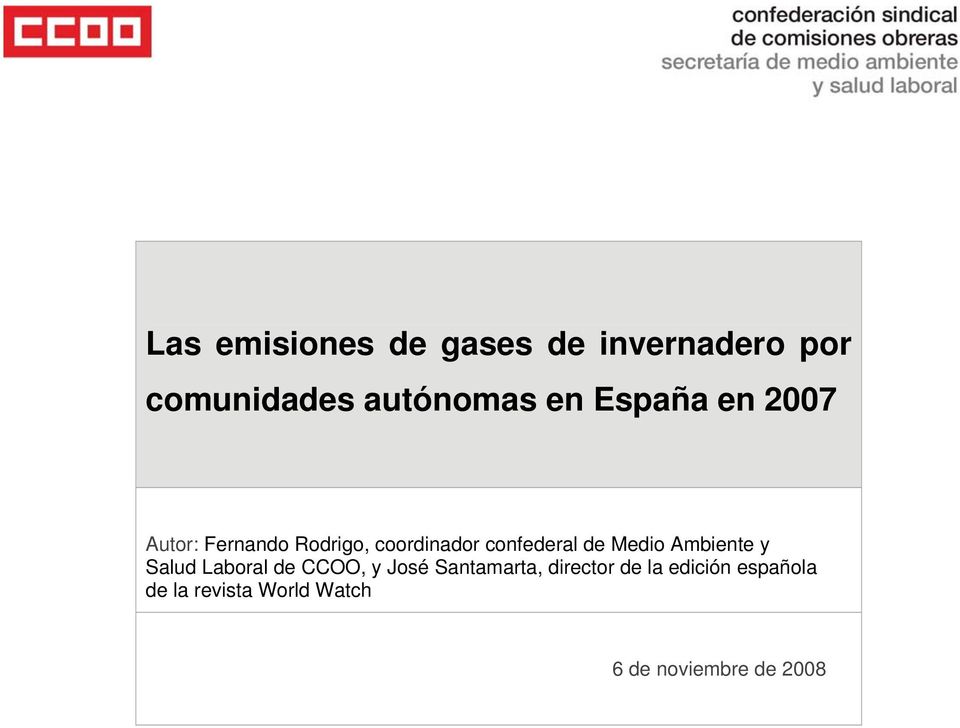 Ambiente y Salud Laboral de CCOO, y José Santamarta, director de