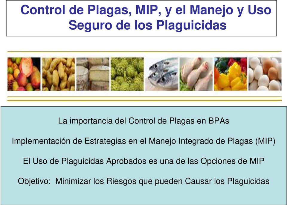 Manejo Integrado de Plagas (MIP) El Uso de Plaguicidas Aprobados es una de