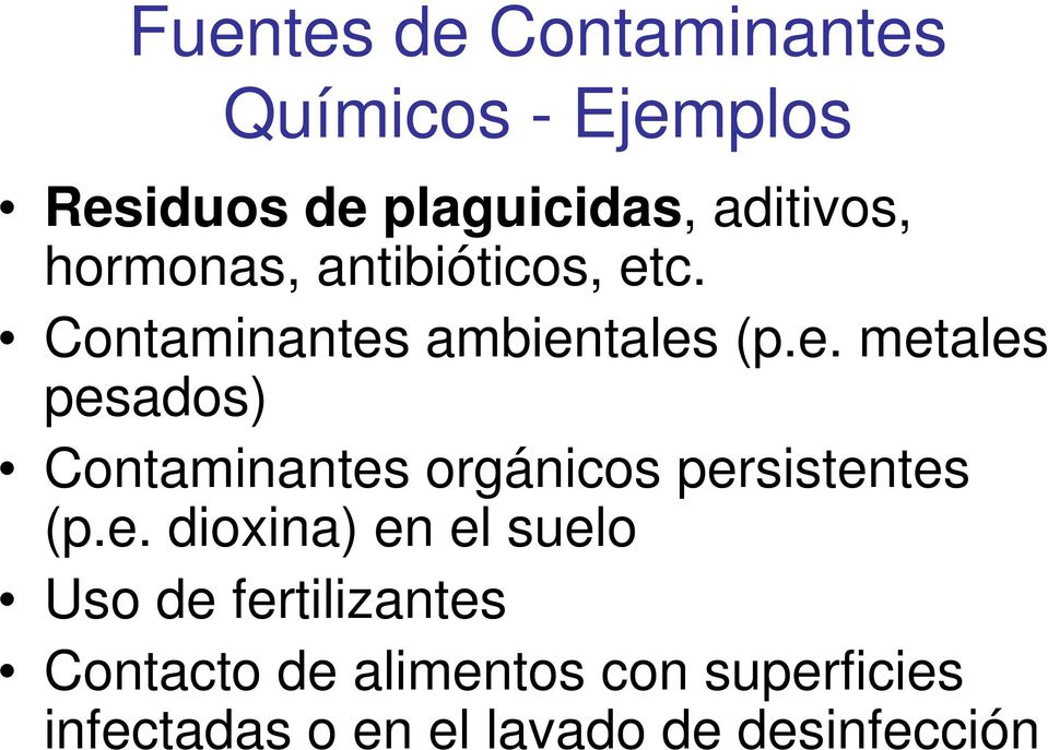 c. Contaminantes ambientales (p.e. metales pesados) Contaminantes orgánicos persistentes (p.