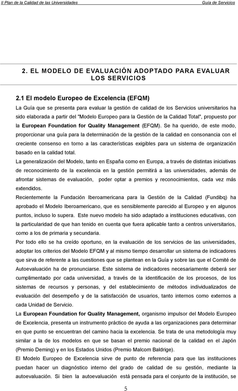 la Calidad Total", propuesto por la European Foundation for Quality Management (EFQM).
