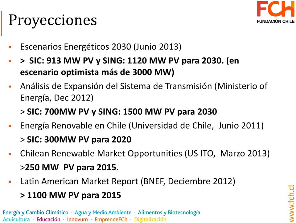 SIC: 700MW PV y SING: 1500 MW PV para 2030 Energía Renovable en Chile (Universidad de Chile, Junio 2011) > SIC: 300MW PV para