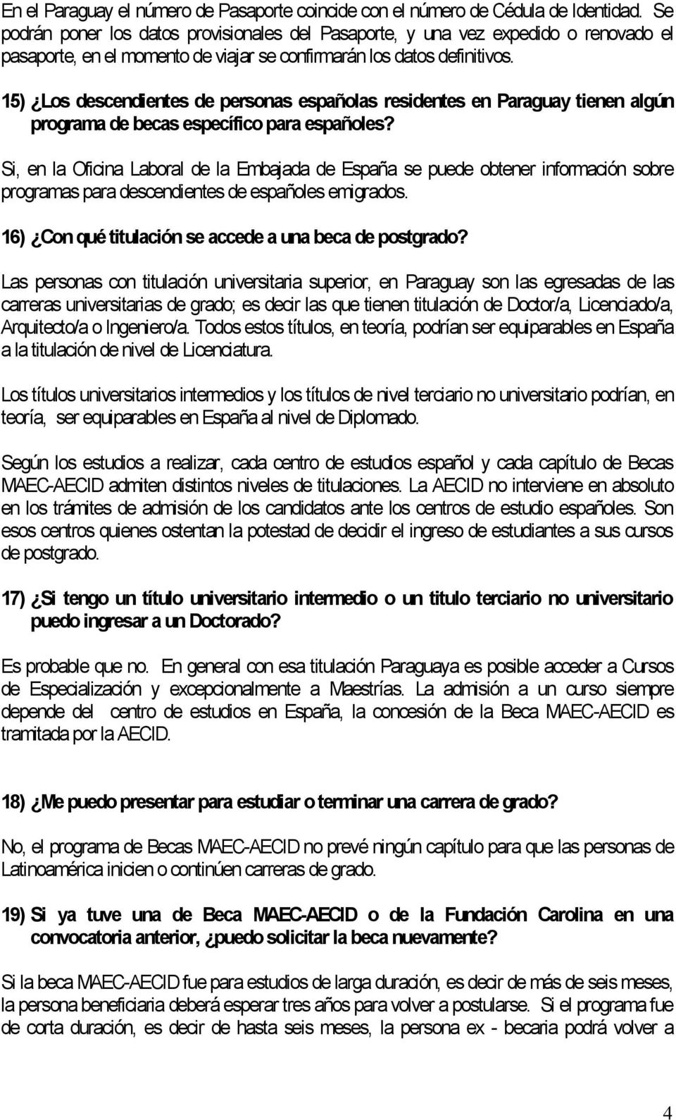 15) Los descendientes de personas españolas residentes en Paraguay tienen algún programa de becas específico para españoles?