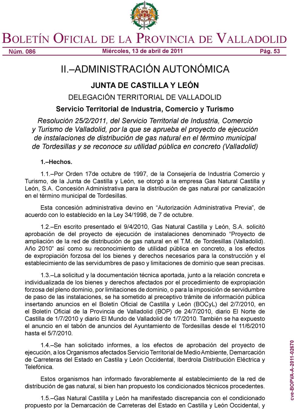 Industria, Comercio y Turismo de Valladolid, por la que se aprueba el proyecto de ejecución de instalaciones de distribución de gas natural en el término municipal de Tordesillas y se reconoce su