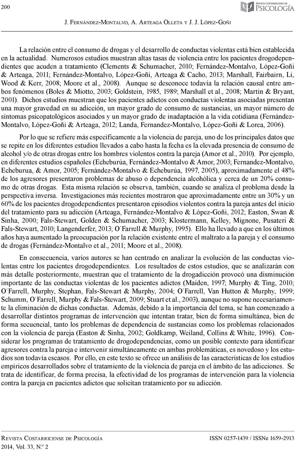 Fernández-Montalvo, López-Goñi, Arteaga & Cacho, 2013; Marshall, Fairbairn, Li, Wood & Kerr, 2008; Moore et al., 2008).