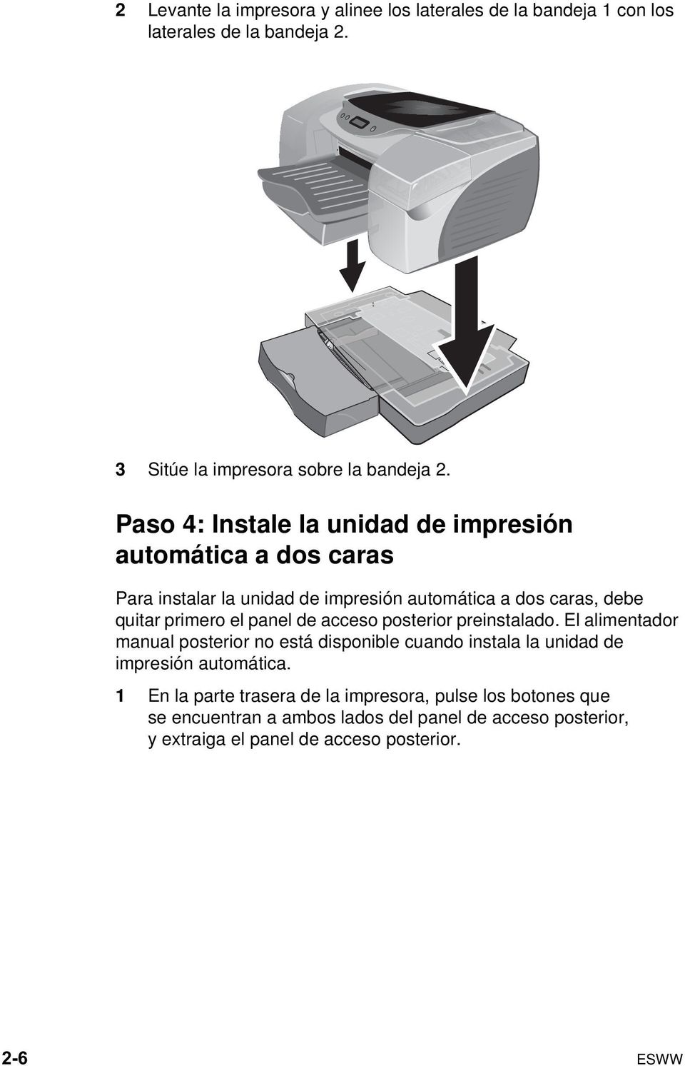panel de acceso posterior preinstalado. El alimentador manual posterior no está disponible cuando instala la unidad de impresión automática.