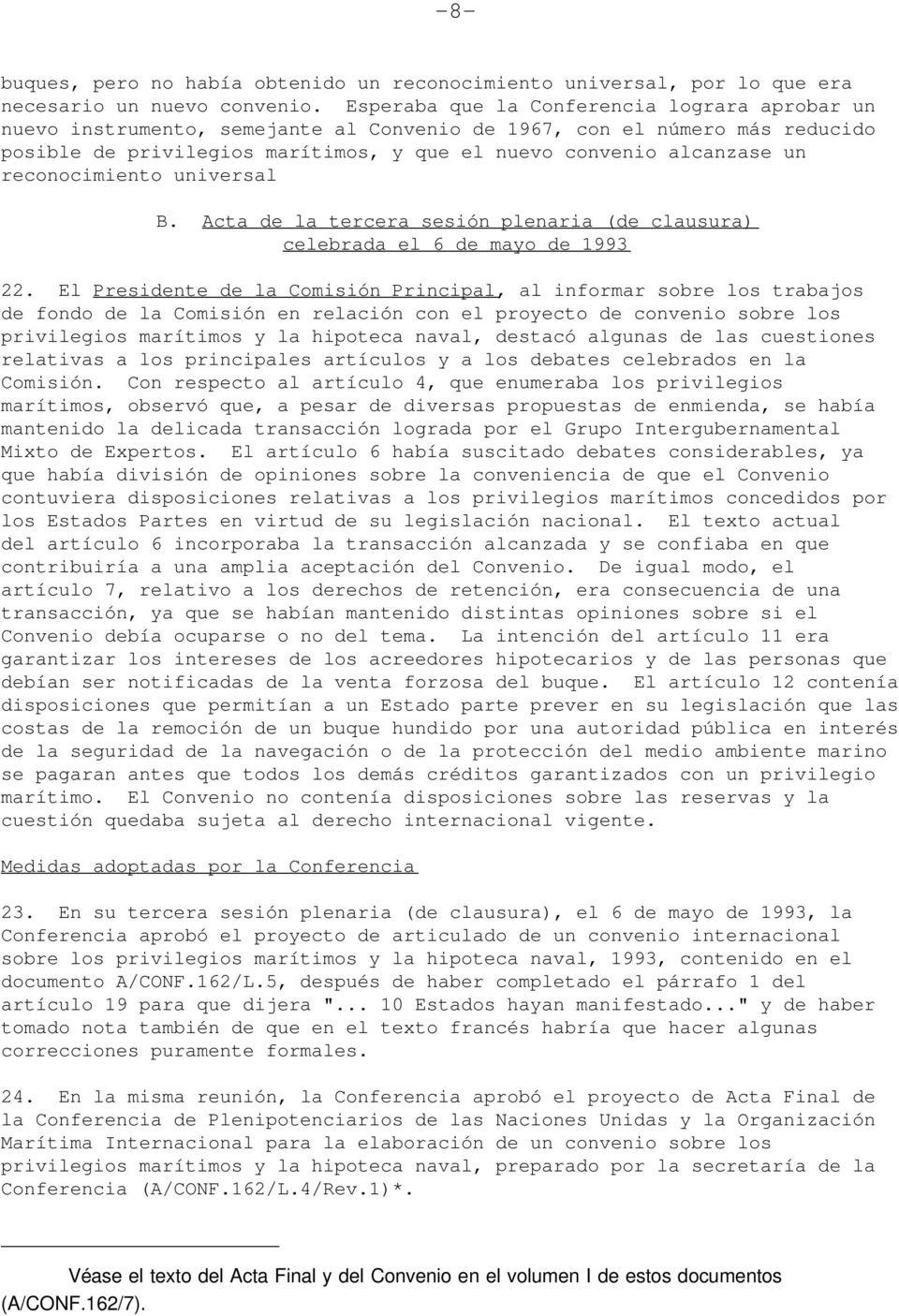 reconocimiento universal B. Acta de la tercera sesión plenaria (de clausura) celebrada el 6 de mayo de 1993 22.