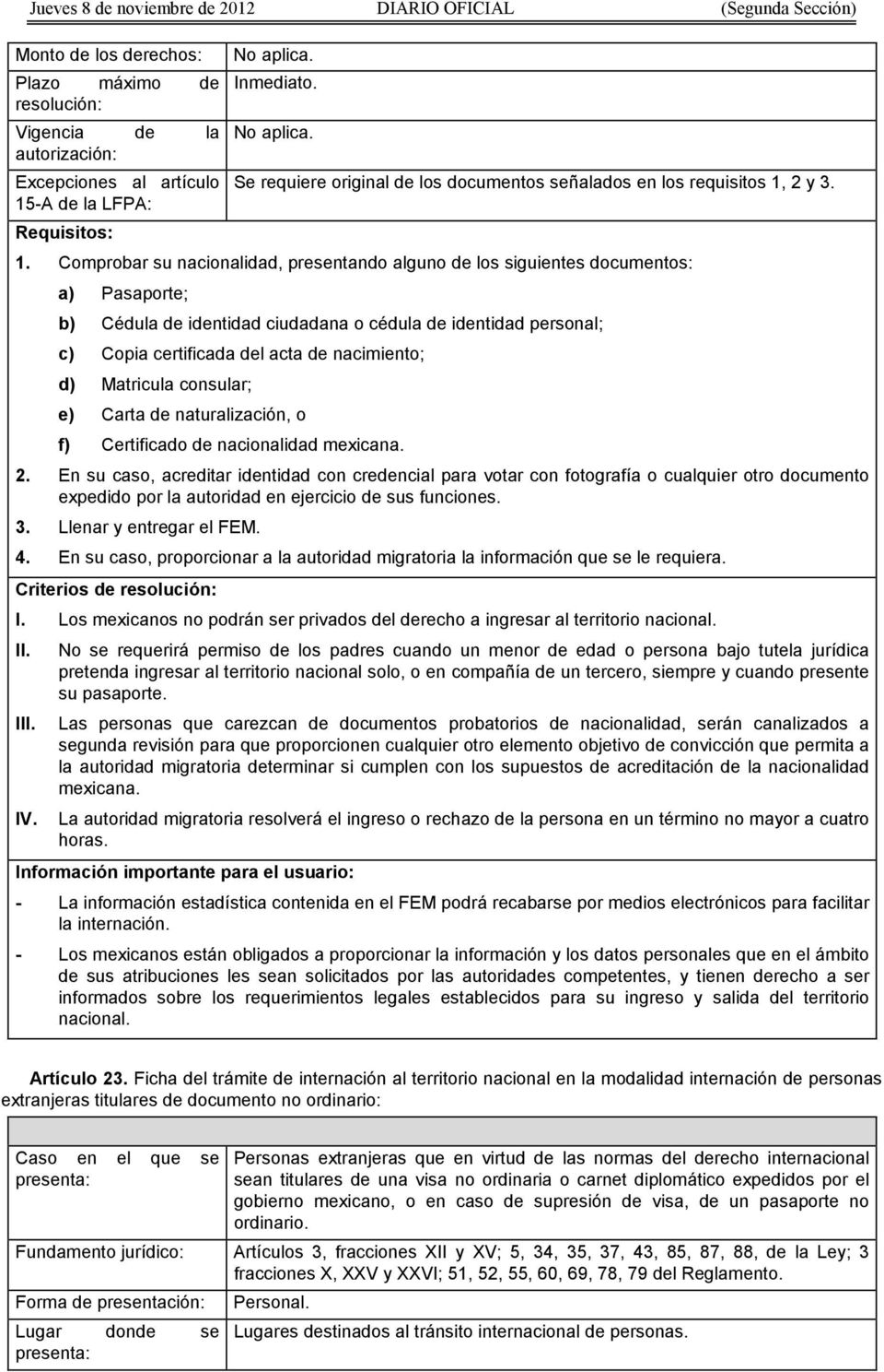 nacimiento; d) Matricula consular; e) Carta de naturalización, o f) Certificado de nacionalidad mexicana. 2.