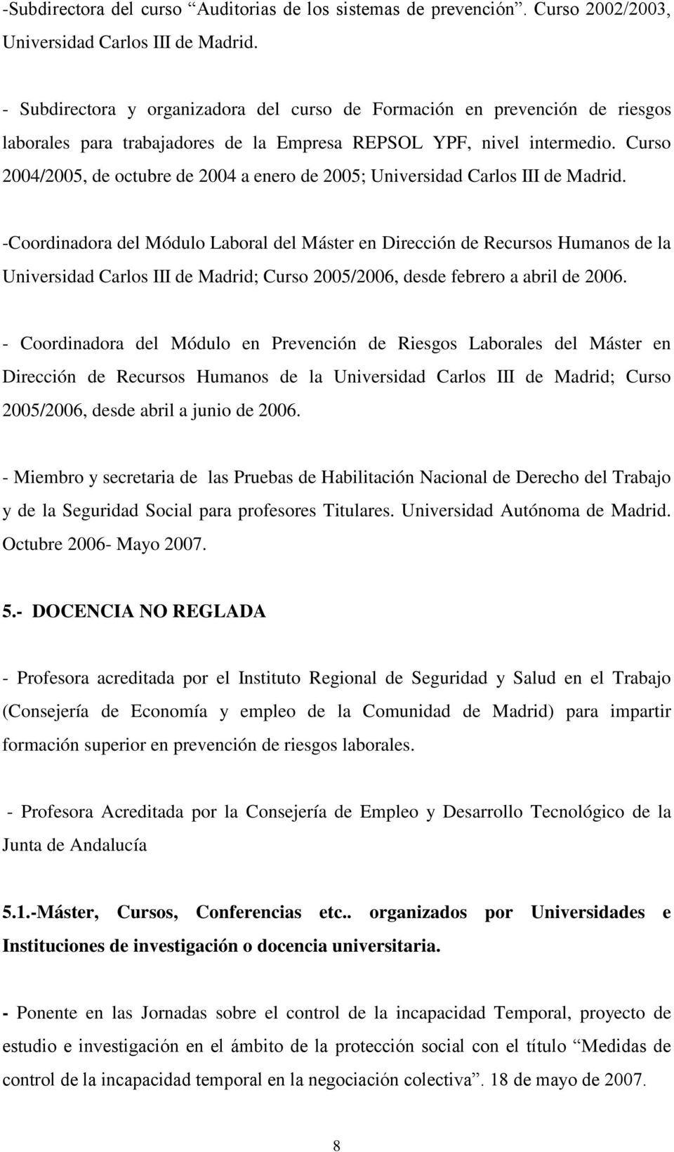 Curso 2004/2005, de octubre de 2004 a enero de 2005; Universidad Carlos III de Madrid.