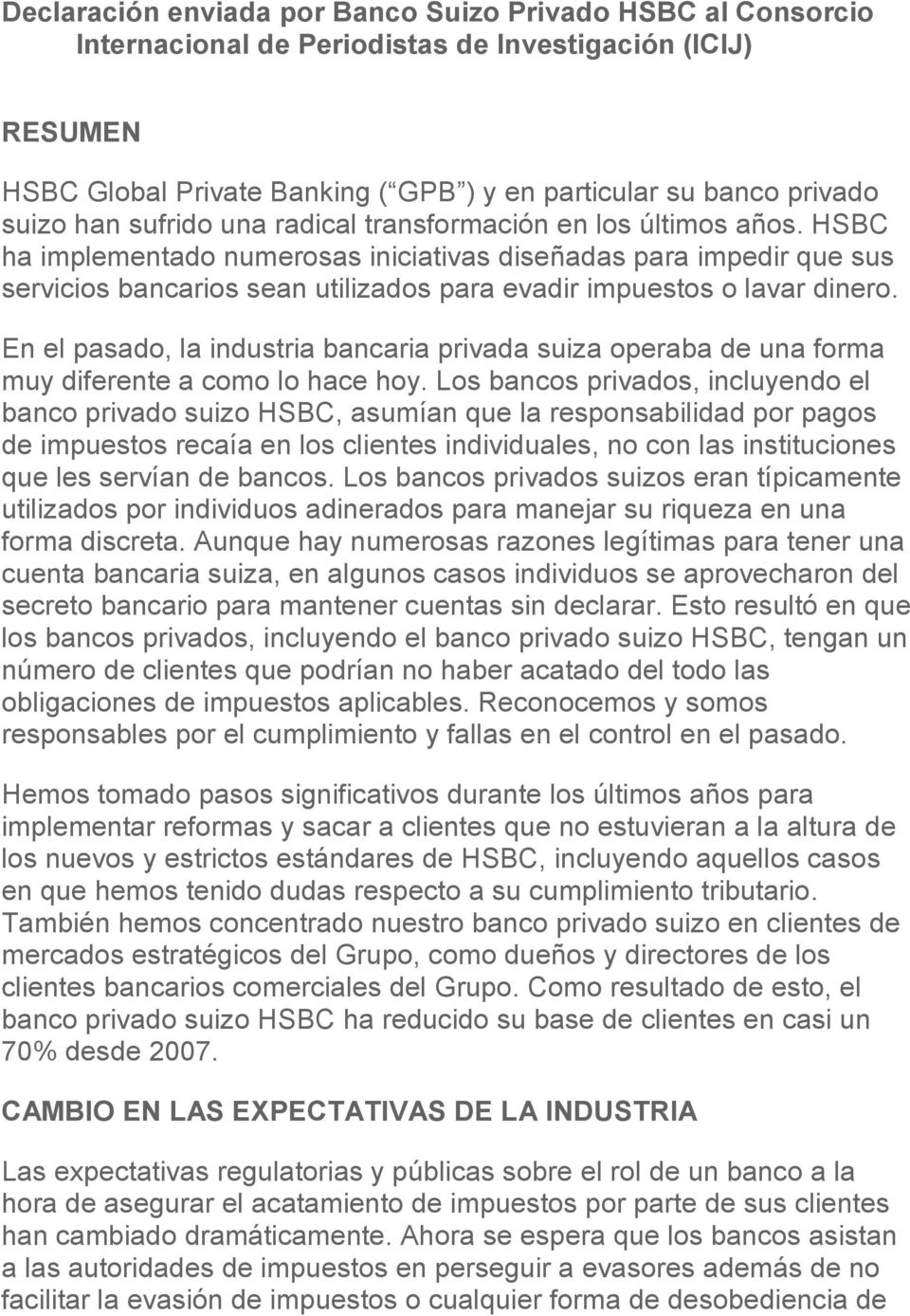 HSBC ha implementado numerosas iniciativas diseñadas para impedir que sus servicios bancarios sean utilizados para evadir impuestos o lavar dinero.