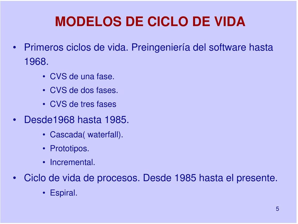 CVS de dos fases. CVS de tres fases Desde1968 hasta 1985.