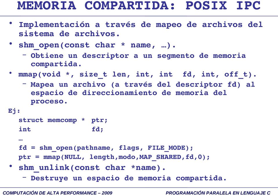 Mapea un archivo (a través del descriptor fd) al espacio de direccionamiento de memoria del proceso.
