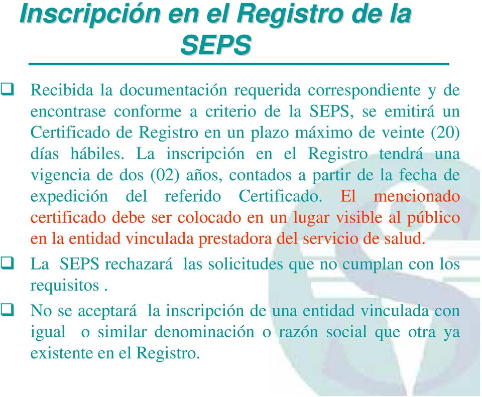 La inscripción en el Registro tendrá una vigencia de dos (02) años, contados a partir de la fecha de expedición del referido Certificado.