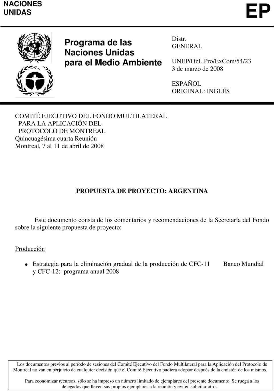 abril de 2008 PROPUESTA DE PROYECTO: ARGENTINA Este documento consta de los comentarios y recomendaciones de la Secretaría del Fondo sobre la siguiente propuesta de proyecto: Producción Estrategia