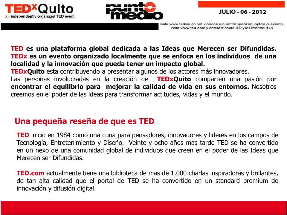 TEDxQuito esta contribuyendo a presentar algunos de los actores más innovadores.