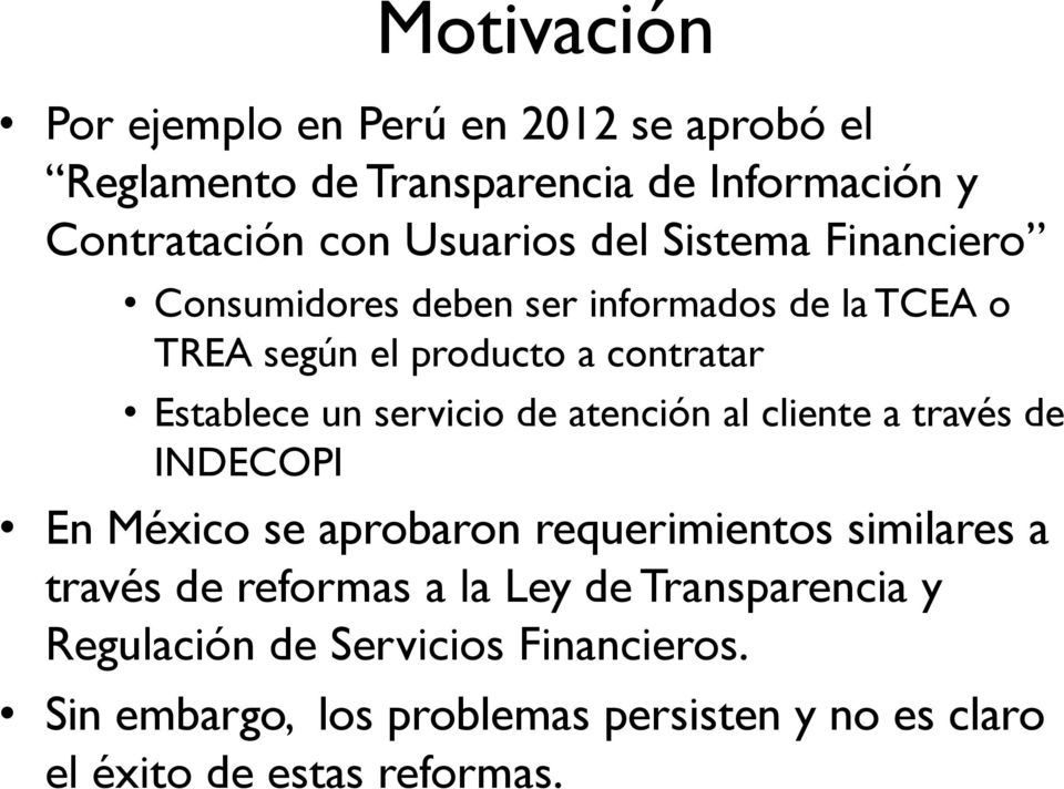 atención al cliente a través de INDECOPI En México se aprobaron requerimientos similares a través de reformas a la Ley de
