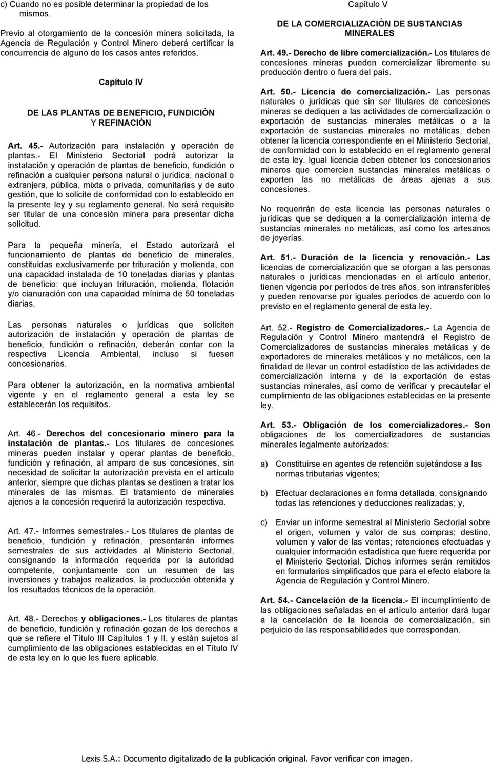 Capítulo IV DE LAS PLANTAS DE BENEFICIO, FUNDICIÓN Y REFINACIÓN Art. 45.- Autorización para instalación y operación de plantas.
