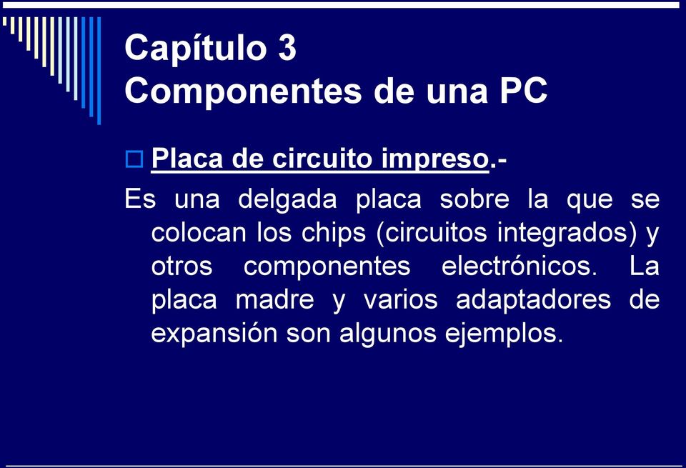 (circuitos integrados) y otros componentes electrónicos.