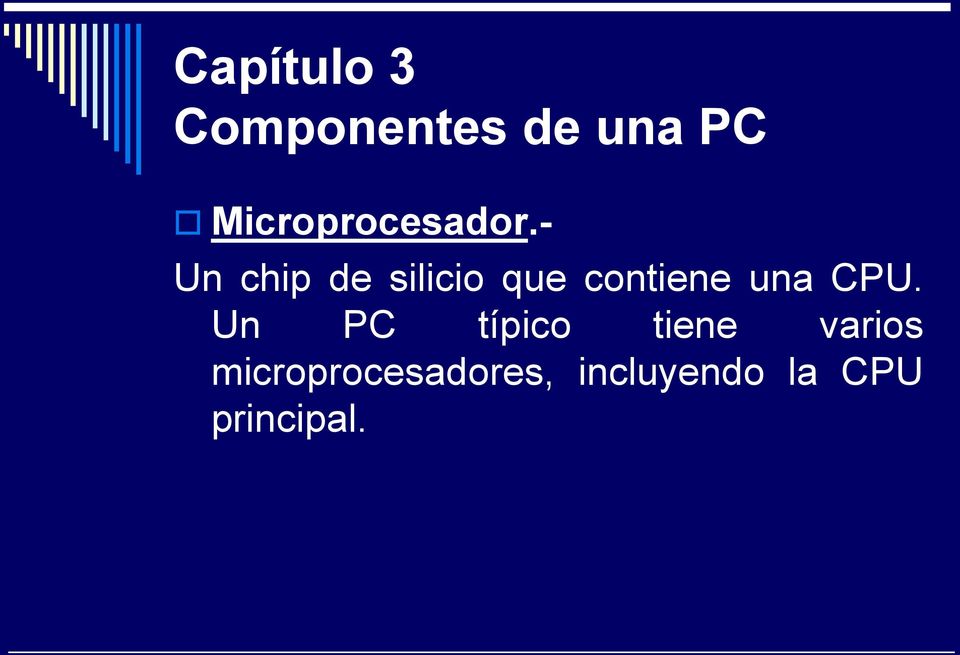 CPU. Un PC típico tiene varios
