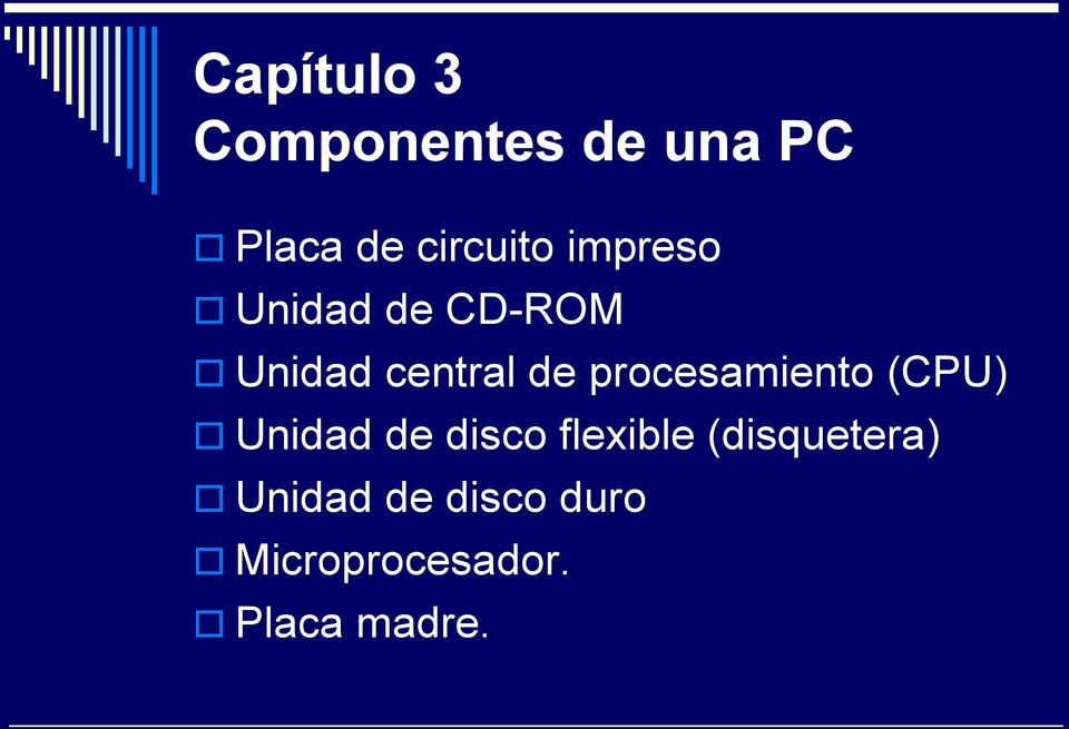 procesamiento (CPU) Unidad de disco flexible