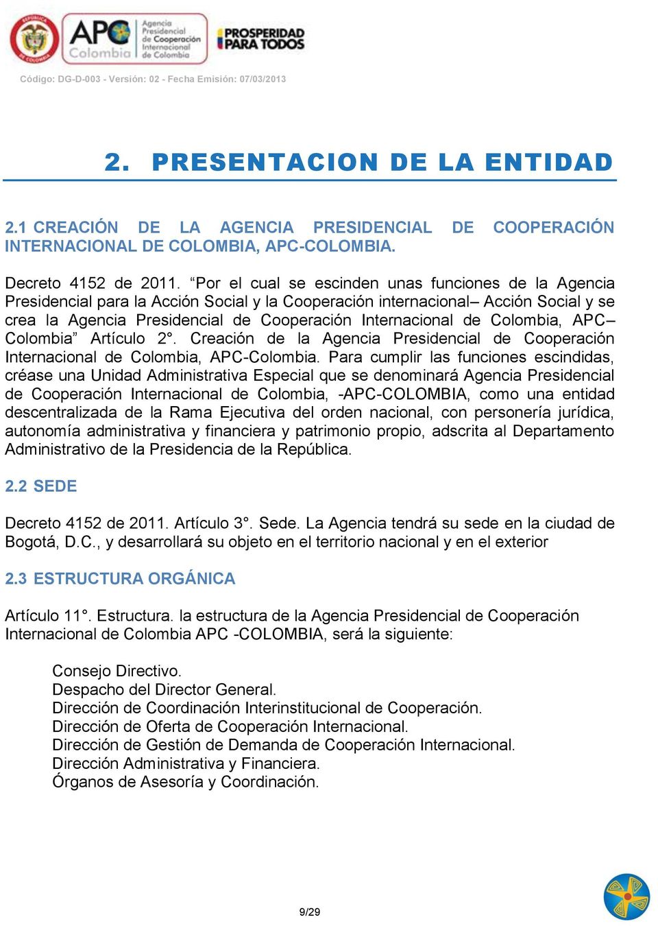 Colombia, APC Colombia Artículo 2. Creación de la Agencia Presidencial de Cooperación Internacional de Colombia, APC-Colombia.