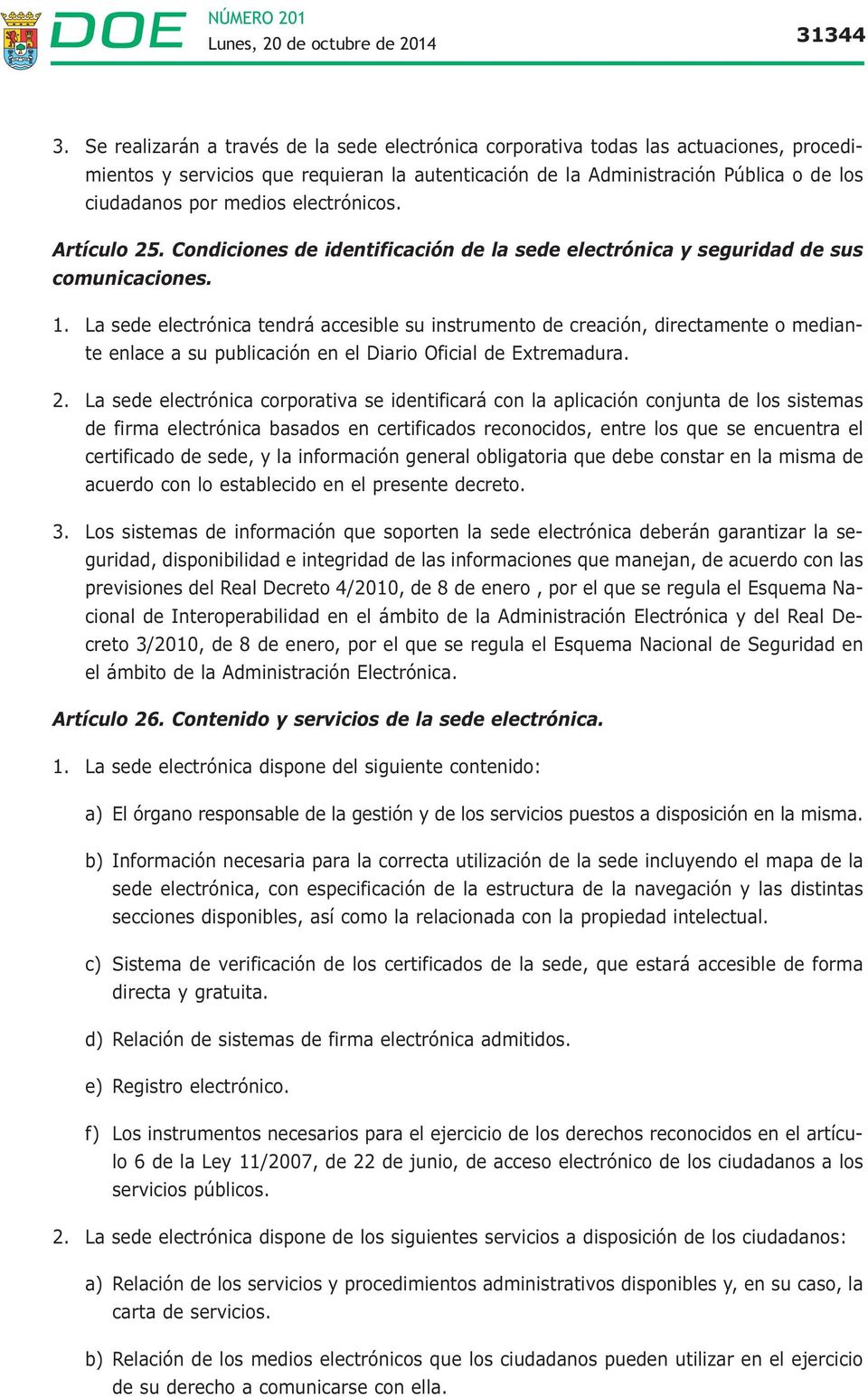 electrónicos. Artículo 25. Condiciones de identificación de la sede electrónica y seguridad de sus comunicaciones. 1.