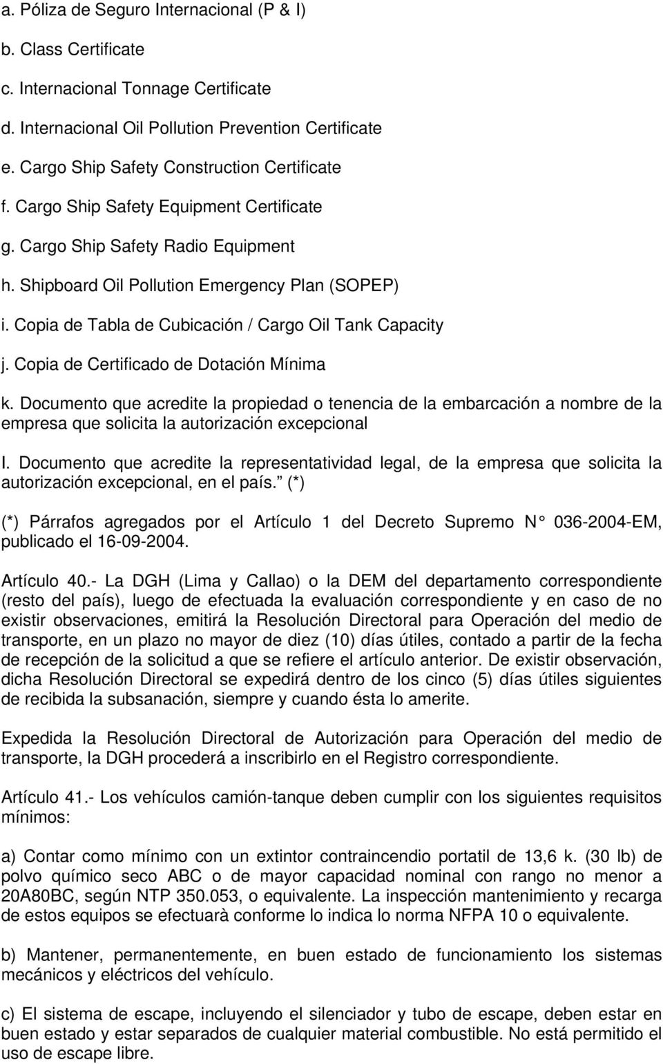 Copia de Tabla de Cubicación / Cargo Oil Tank Capacity j. Copia de Certificado de Dotación Mínima k.