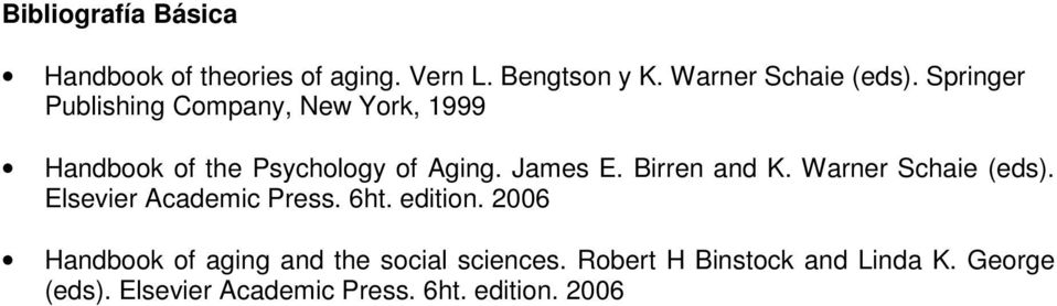 Birren and K. Warner Schaie (eds). Elsevier Academic Press. 6ht. edition.