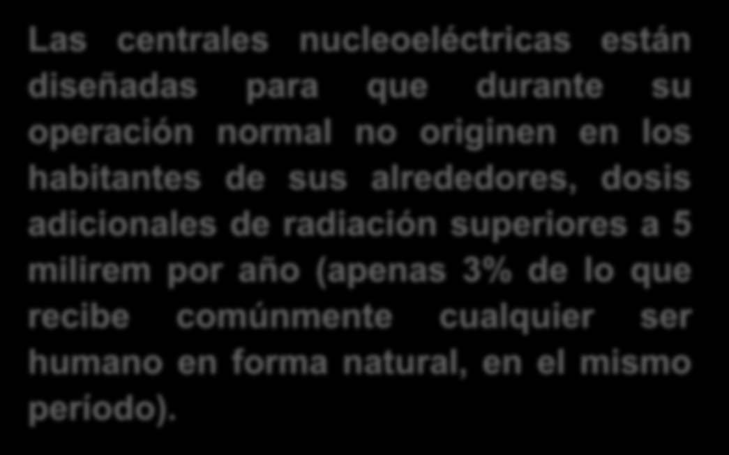 Centrales Nucleoeléctricas Las centrales nucleoeléctricas están diseñadas para