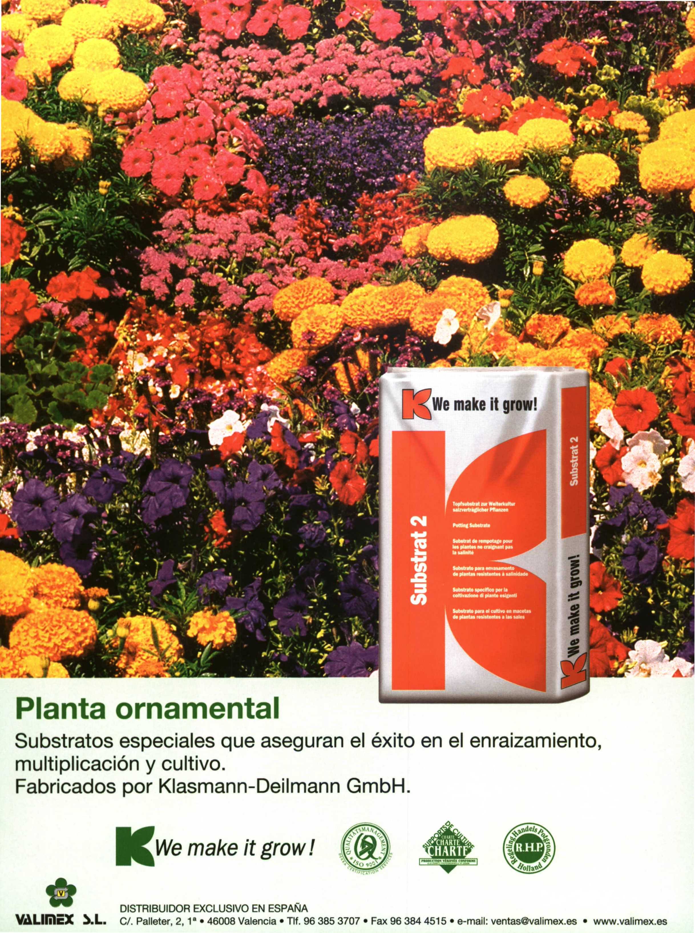 Planta ornamental Substratos especiales que aseguran el éxito en el enraizamiento, multiplicación y cultivo. Fabricados por Klasmann-Deilmann GmbH.