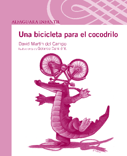 Una bicicleta para el cocodrilo David Martín del Campo Ilustraciones: Gerardo Cunillé V.