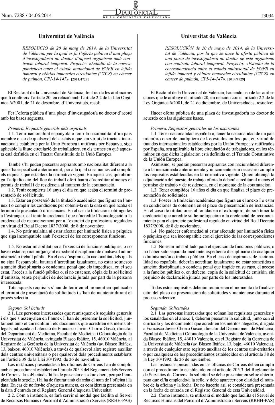 [2014/4729] El Rectorat de la Universitat de València, fent ús de les atribucions que li confereix l article 20, en relació amb l article 2.