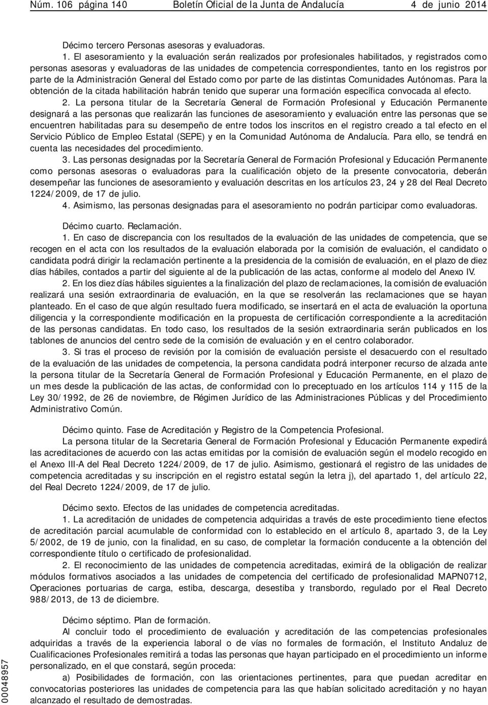 0 Boletín Oficial de la Junta de Andalucía 4 de junio 2014 Décimo tercero Personas asesoras y evaluadoras. 1.