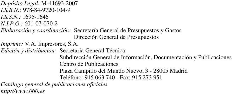 A. Impresores, S.A. Edición y distribución: Secretaría General Técnica Subdirección General de Información, Documentación y