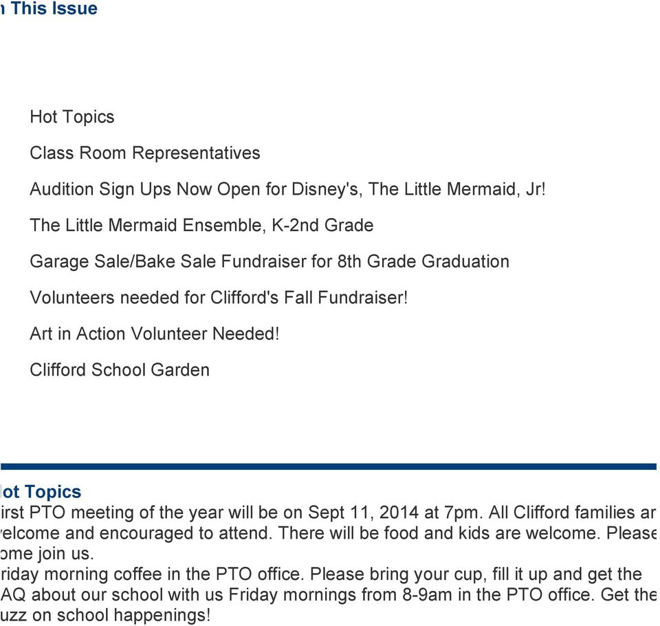 Art in Action Volunteer Needed! Clifford School Garden Hot Topics First PTO meeting of the year will be on Sept 11, 2014 at 7pm.