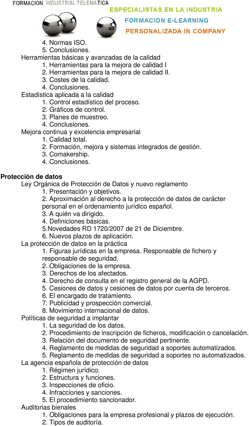 3. Comakership. Protección de datos Ley Orgánica de Protección de Datos y nuevo reglamento 2. Aproximación al derecho a la protección de datos de carácter personal en el ordenamiento jurídico español.