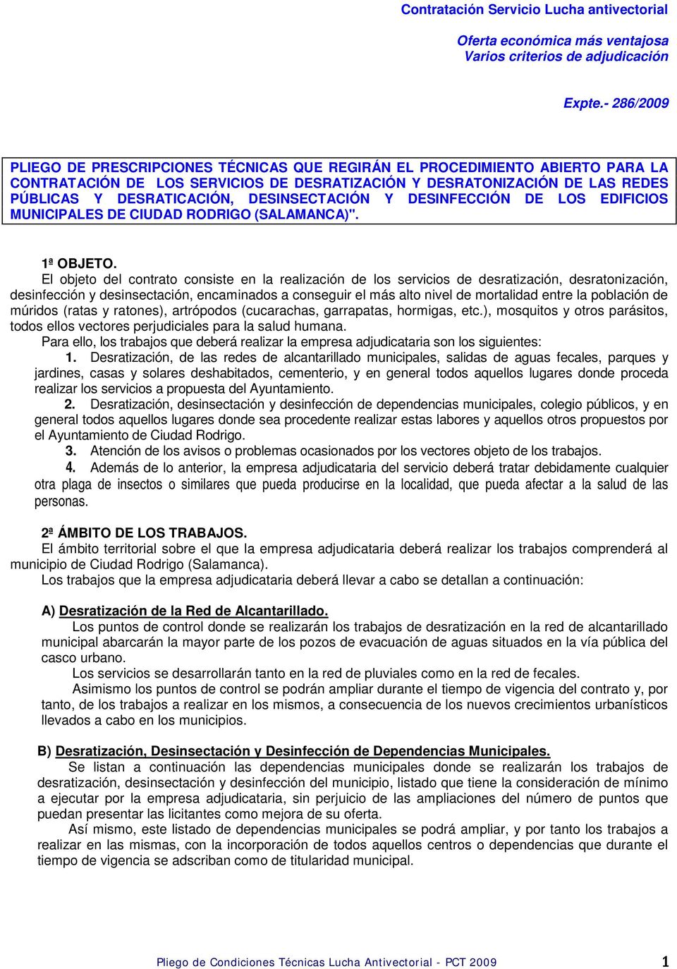DESINSECTACIÓN Y DESINFECCIÓN DE LOS EDIFICIOS MUNICIPALES DE CIUDAD RODRIGO (SALAMANCA)". 1ª OBJETO.