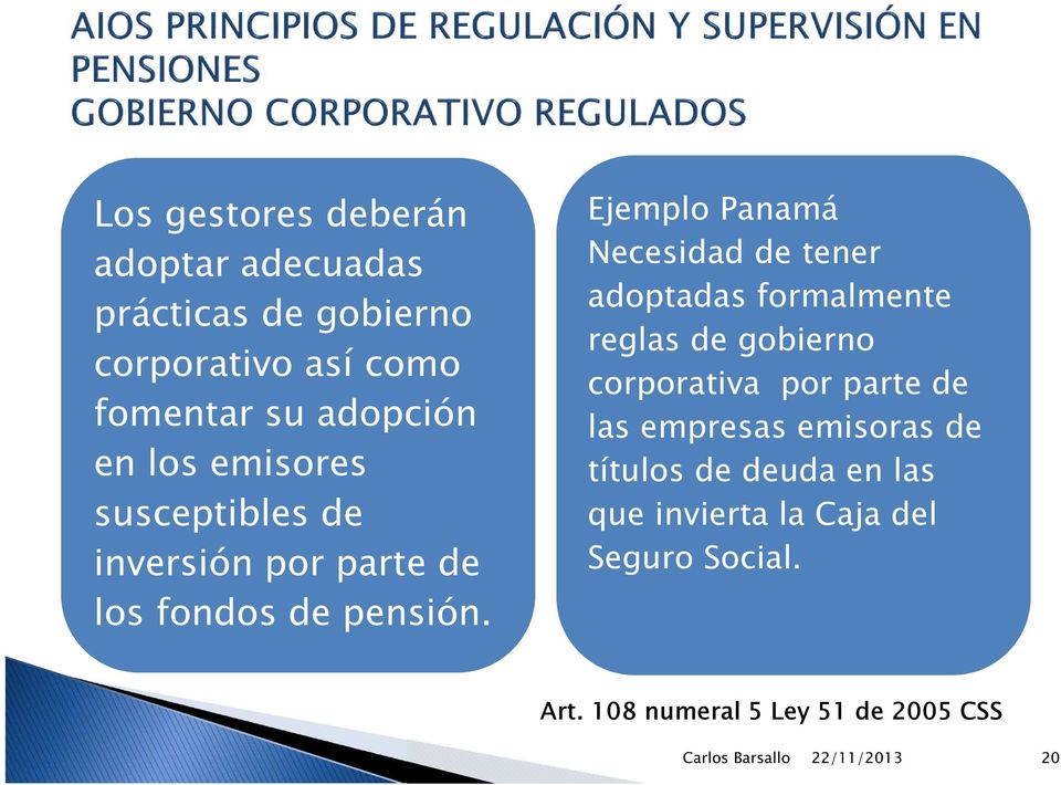 Ejemplo Panamá Necesidad de tener adoptadas formalmente reglas de gobierno corporativa por parte de