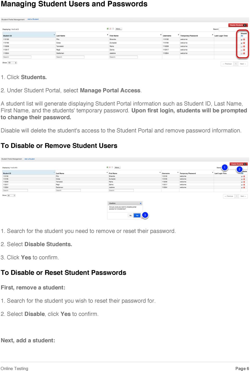 Upon first login, students will be prompted to change their password. Disable will delete the student's access to the Student Portal and remove password information.